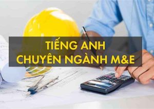 Từ vựng tiếng Anh chuyên ngành Cơ Điện (M&E) thường gặp