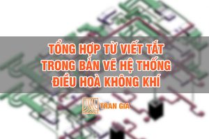 Tong Hop Tu Viet Tat Trong Ban Ve He Thong Dieu Hoa Khong Khi 1